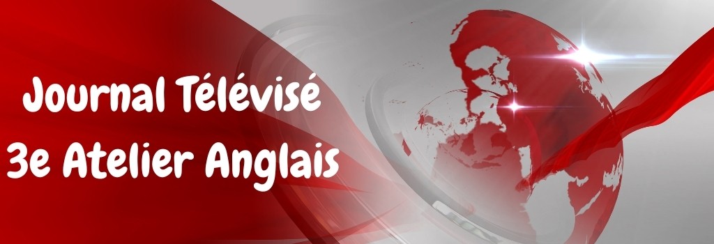 Lire la suite à propos de l’article Journal télévisé 3e atelier d’anglais